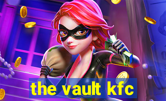 the vault kfc